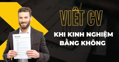 Ghi điểm tuyệt đối khi viết CV với kinh nghiệm bằng không