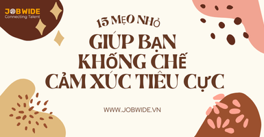 15 MẸO GIÚP BẠN KHỐNG CHẾ CẢM XÚC TIÊU CỰC