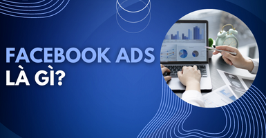 Facebook Ads là gì? Các loại quảng cáo Facebook