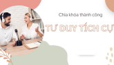 TƯ DUY TÍCH CỰC – CHÌA KHÓA CỦA THÀNH CÔNG